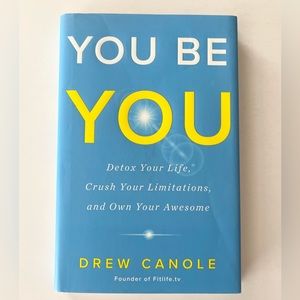 You Be You: Detox Your Life, Crush Your Limitations, and Own Your Awesome